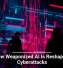 How Weaponized AI Is Reshaping Cyberattacks